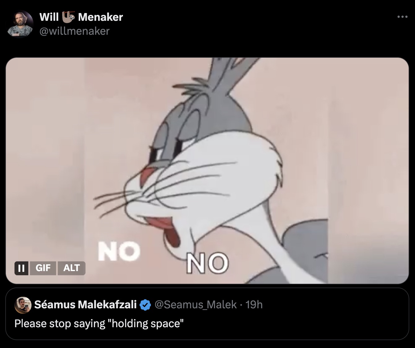 bugs bunny noooo - Will Menaker No Ii Gif Alt No Samus Malekafzali 19h Please stop saying "holding space"